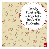 Laundry Basket Quilts ~ Jingle Bell~ Bundle of 11 Fat Quarters