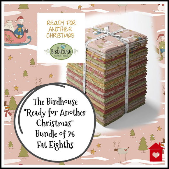 The Birdhouse~Ready for Another Christmas~ Bundle~25 Fat Eighths
